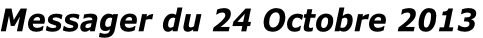 Messager du 24 Octobre 2013