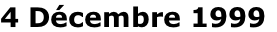 4 Décembre 1999
