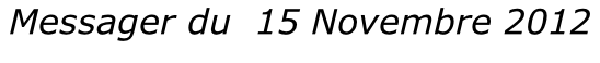 Messager du  15 Novembre 2012